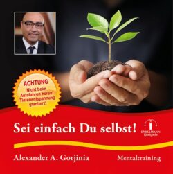 CD Alexander A. Gorjinia Sei einfach du selbst Sei einfach du selbst!